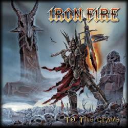 Iron Fire : To the Grave